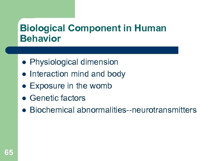 Biological Component in Human Behavior l l l 65 Physiological dimension Interaction mind and