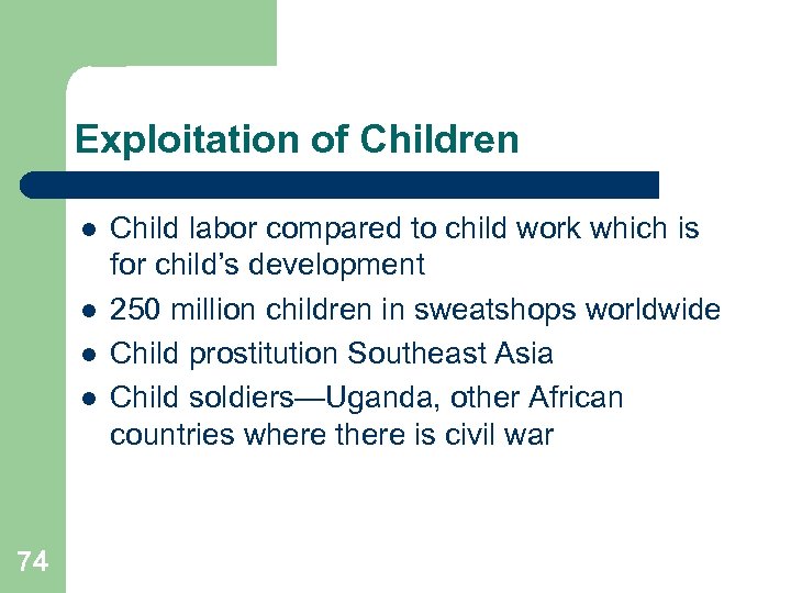 Exploitation of Children l l 74 Child labor compared to child work which is