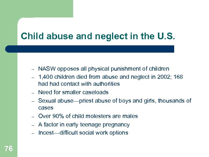 Child abuse and neglect in the U. S. – – – – 76 NASW