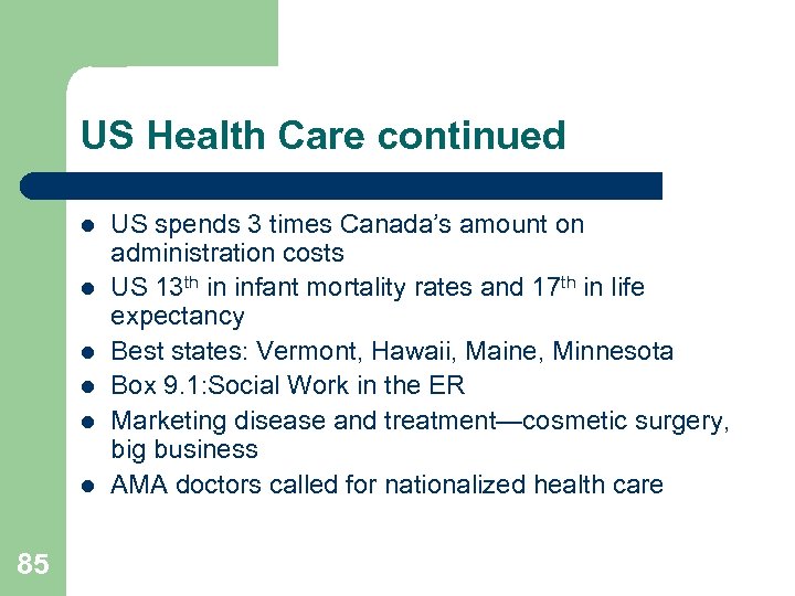 US Health Care continued l l l 85 US spends 3 times Canada’s amount