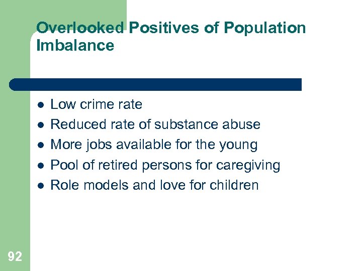 Overlooked Positives of Population Imbalance l l l 92 Low crime rate Reduced rate