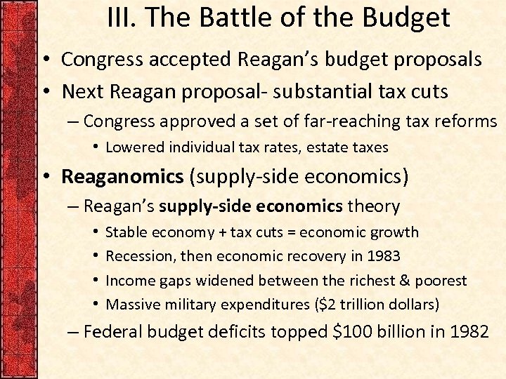 III. The Battle of the Budget • Congress accepted Reagan’s budget proposals • Next