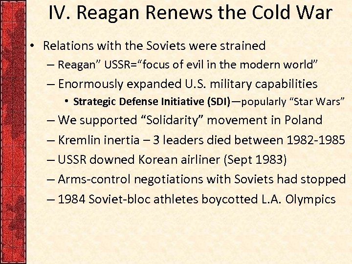 IV. Reagan Renews the Cold War • Relations with the Soviets were strained –