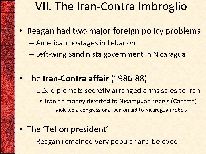 VII. The Iran-Contra Imbroglio • Reagan had two major foreign policy problems – American