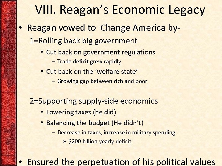 VIII. Reagan’s Economic Legacy • Reagan vowed to Change America by 1=Rolling back big