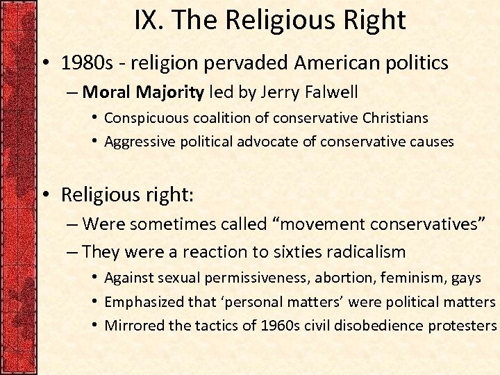 IX. The Religious Right • 1980 s - religion pervaded American politics – Moral