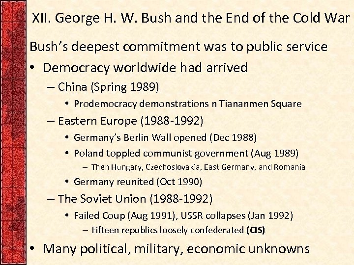 XII. George H. W. Bush and the End of the Cold War Bush’s deepest