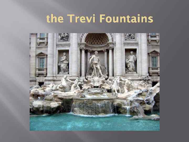 the Trevi Fountains 