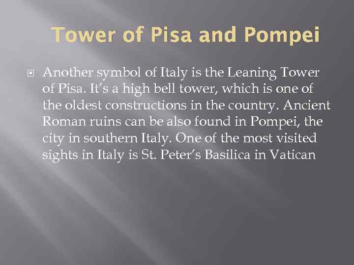 Tower of Pisa and Pompei Another symbol of Italy is the Leaning Tower of