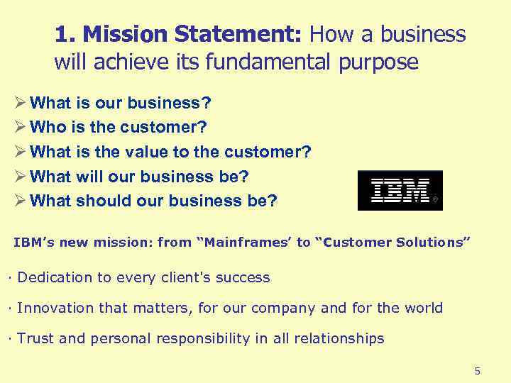 1. Mission Statement: How a business will achieve its fundamental purpose Ø What is