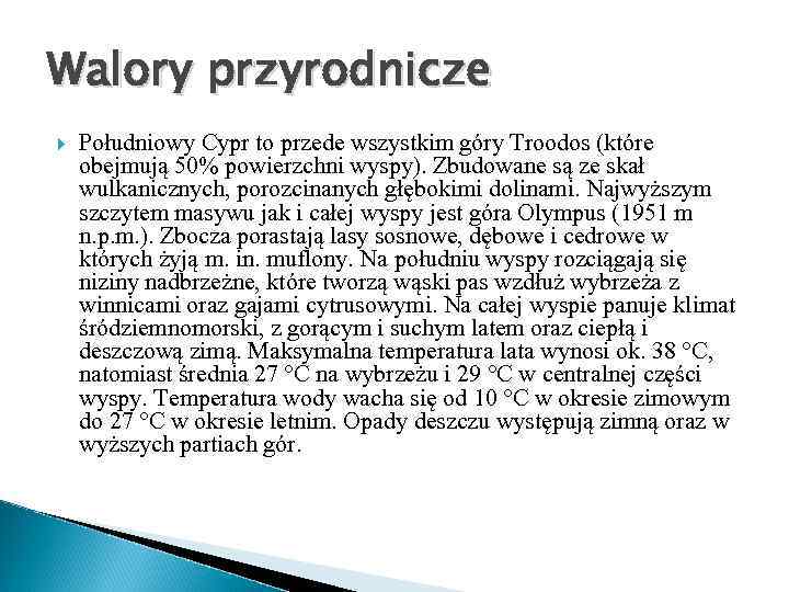 Walory przyrodnicze Południowy Cypr to przede wszystkim góry Troodos (które obejmują 50% powierzchni wyspy).