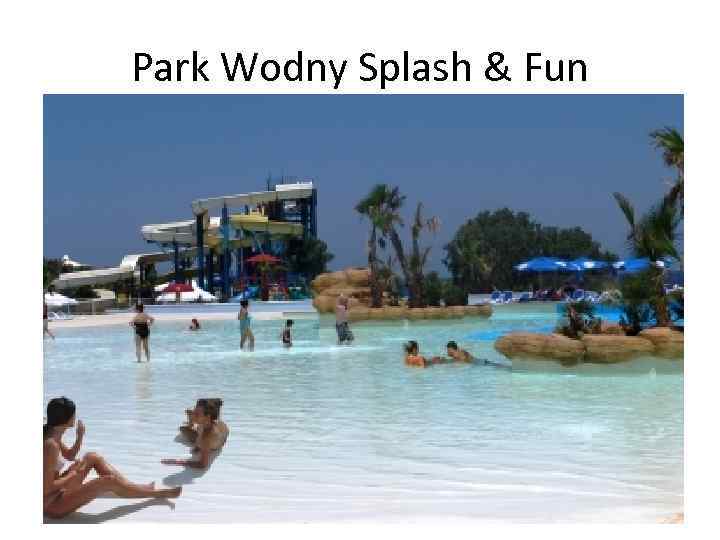 Park Wodny Splash & Fun 