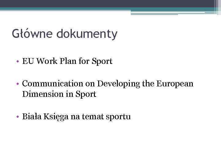 Główne dokumenty • EU Work Plan for Sport • Communication on Developing the European