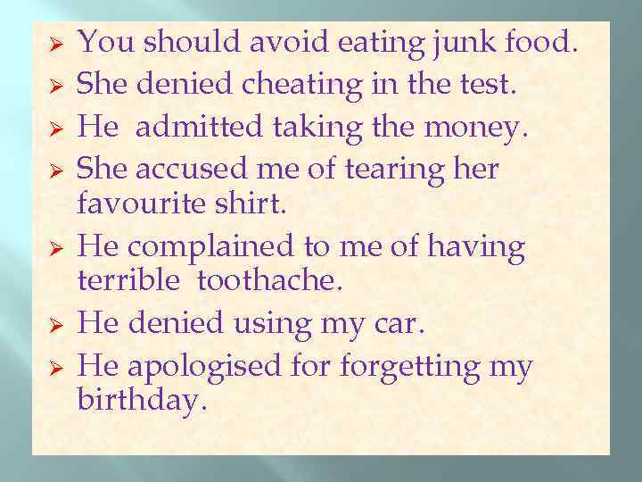 Ø Ø Ø Ø You should avoid eating junk food. She denied cheating in
