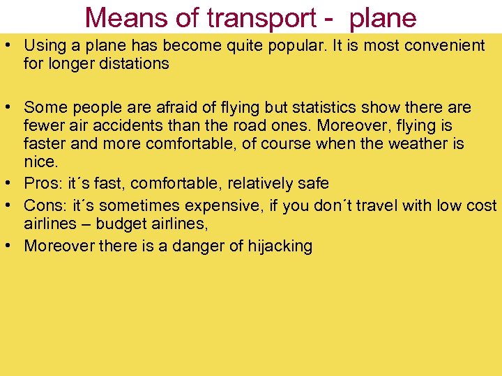 Means of transport - plane • Using a plane has become quite popular. It