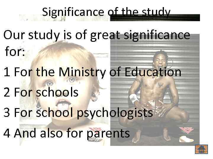 Significance of the study Our study is of great significance for: 1 For the