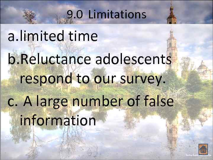 9. 0 Limitations a. limited time b. Reluctance adolescents respond to our survey. c.