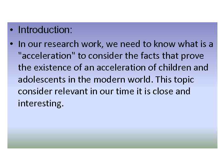  • Introduction: • In our research work, we need to know what is