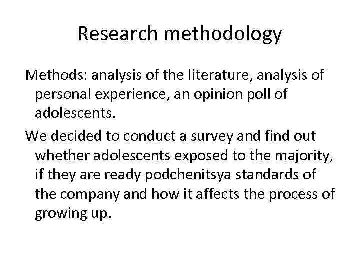 Research methodology Methods: analysis of the literature, analysis of personal experience, an opinion poll