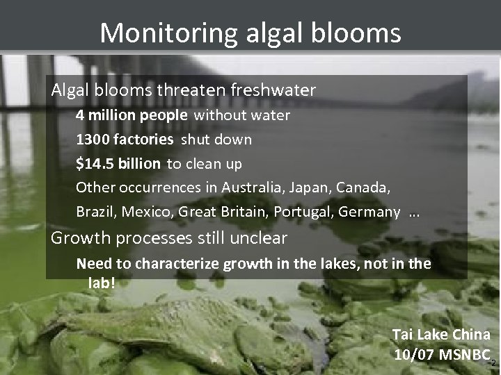 Monitoring algal blooms Algal blooms threaten freshwater 4 million people without water 1300 factories