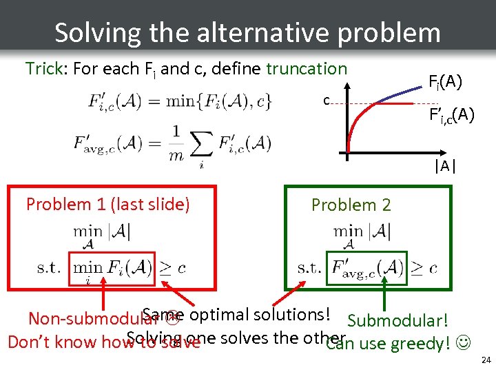 Solving the alternative problem Trick: For each Fi and c, define truncation c Fi(A)