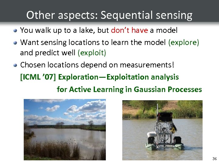 Other aspects: Sequential sensing You walk up to a lake, but don’t have a