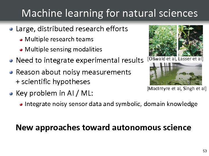 Machine learning for natural sciences Large, distributed research efforts Multiple research teams Multiple sensing