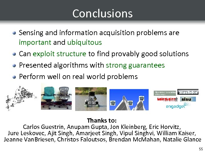 Conclusions Sensing and information acquisition problems are important and ubiquitous Can exploit structure to