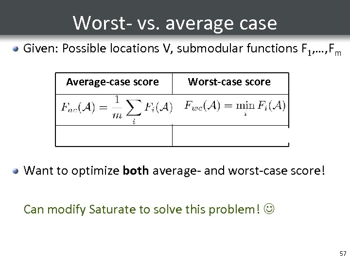 Worst- vs. average case Given: Possible locations V, submodular functions F 1, …, Fm