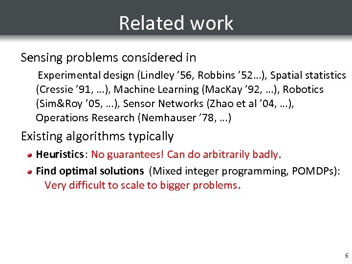 Related work Sensing problems considered in Experimental design (Lindley ’ 56, Robbins ’ 52…),