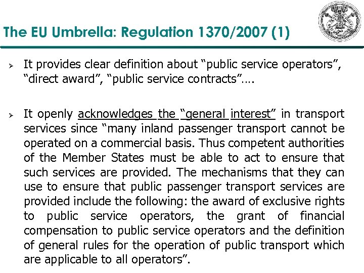 The EU Umbrella: Regulation 1370/2007 (1) Ø Ø It provides clear definition about “public
