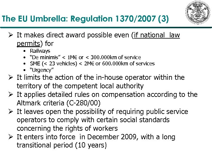 The EU Umbrella: Regulation 1370/2007 (3) Ø It makes direct award possible even (if