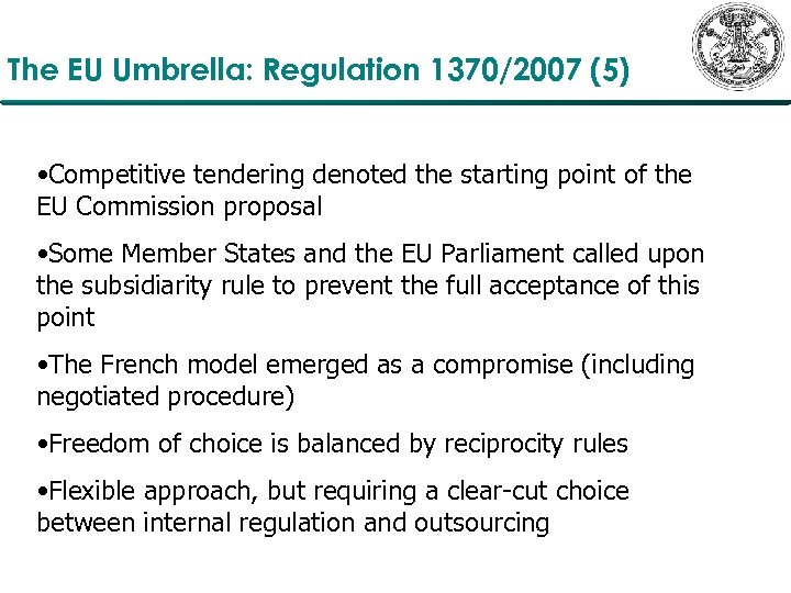 The EU Umbrella: Regulation 1370/2007 (5) • Competitive tendering denoted the starting point of