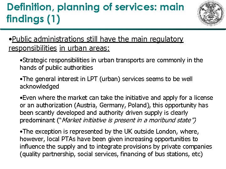 Definition, planning of services: main findings (1) • Public administrations still have the main