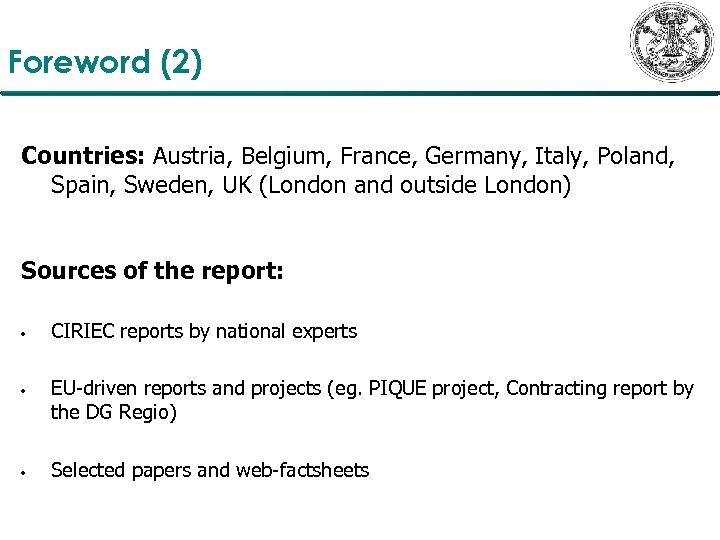 Foreword (2) Countries: Austria, Belgium, France, Germany, Italy, Poland, Spain, Sweden, UK (London and