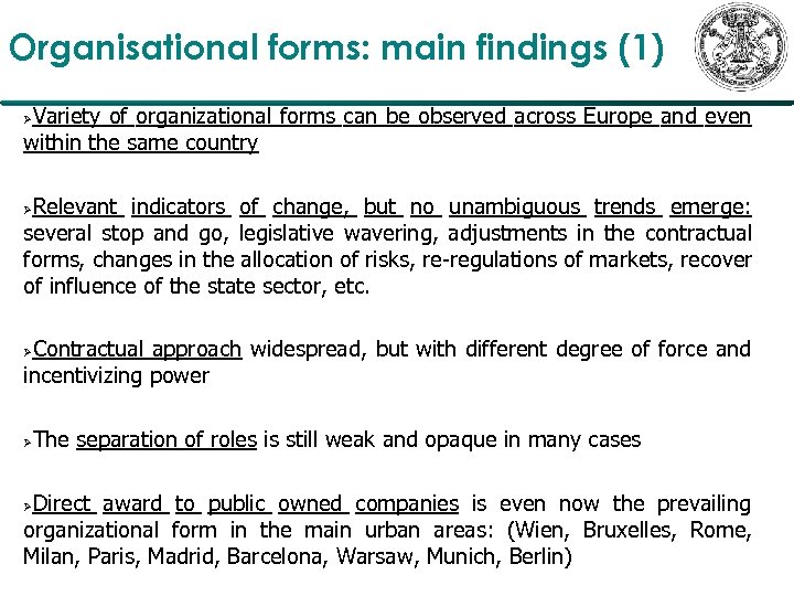 Organisational forms: main findings (1) Variety of organizational forms can be observed across Europe
