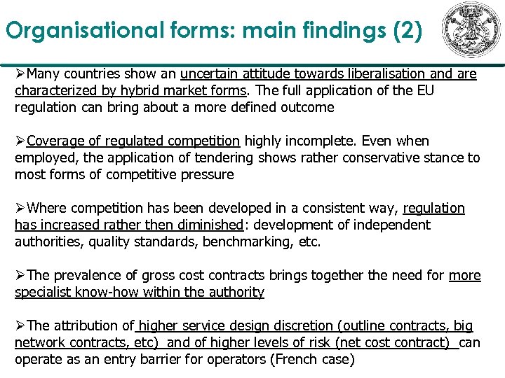 Organisational forms: main findings (2) ØMany countries show an uncertain attitude towards liberalisation and