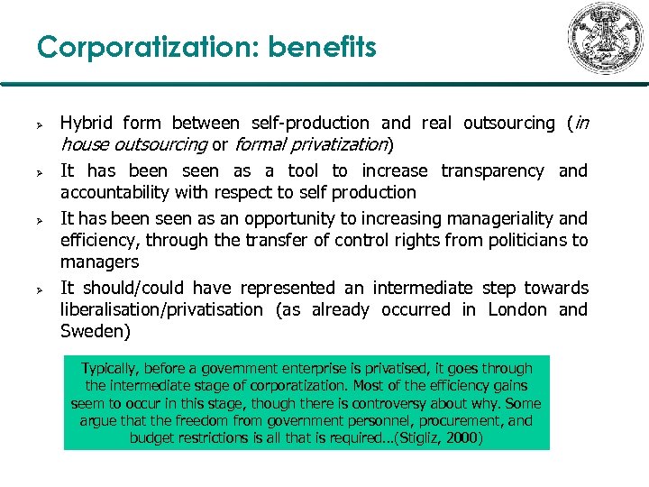 Corporatization: benefits Ø Ø Hybrid form between self-production and real outsourcing (in house outsourcing