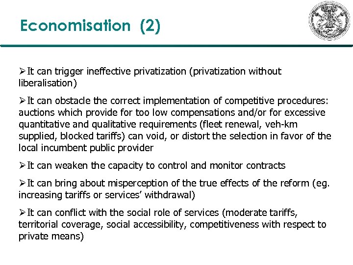 Economisation (2) ØIt can trigger ineffective privatization (privatization without liberalisation) ØIt can obstacle the