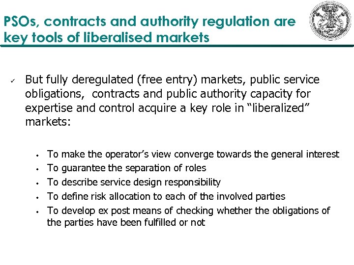 PSOs, contracts and authority regulation are key tools of liberalised markets ü But fully