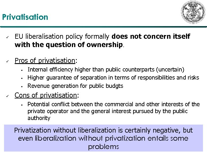 Privatisation ü ü EU liberalisation policy formally does not concern itself with the question
