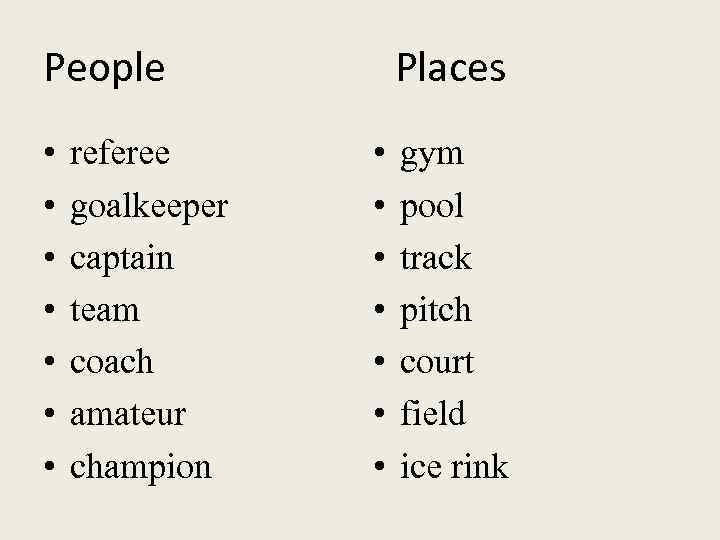 People • • referee goalkeeper captain team coach amateur champion Places • • gym