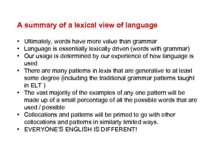 A summary of a lexical view of language • Ultimately, words have more value