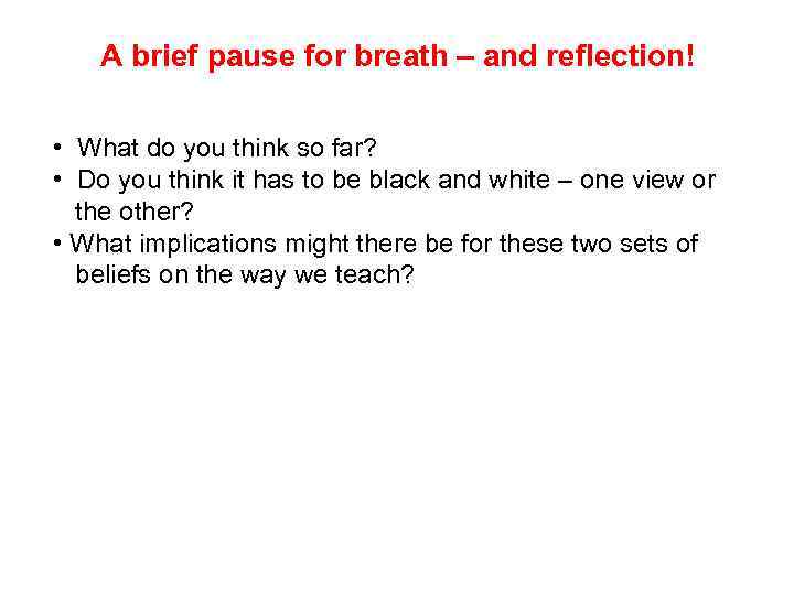 A brief pause for breath – and reflection! • What do you think so