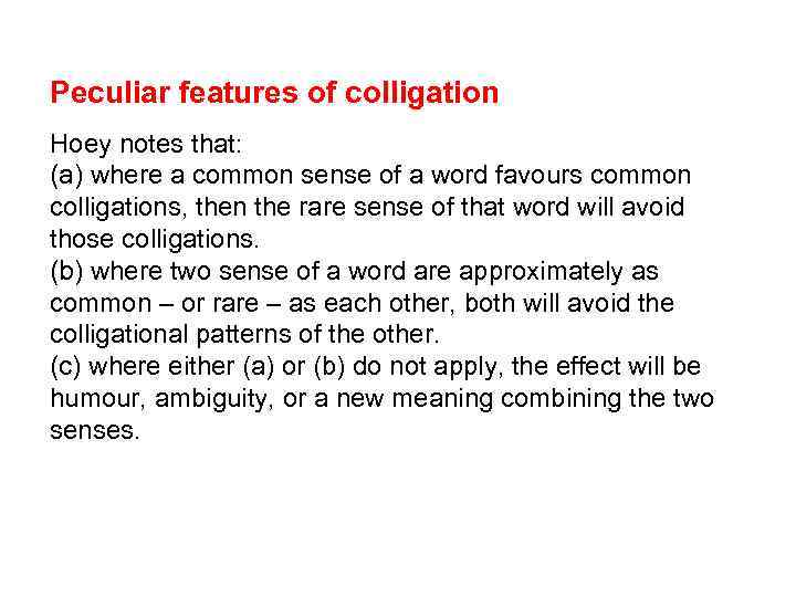 Peculiar features of colligation Hoey notes that: (a) where a common sense of a