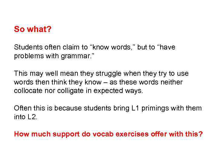 So what? Students often claim to “know words, ” but to “have problems with