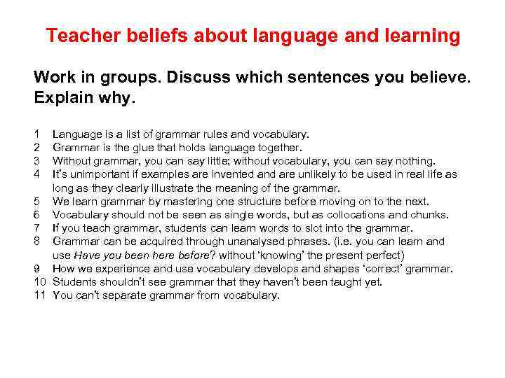 Teacher beliefs about language and learning Work in groups. Discuss which sentences you believe.