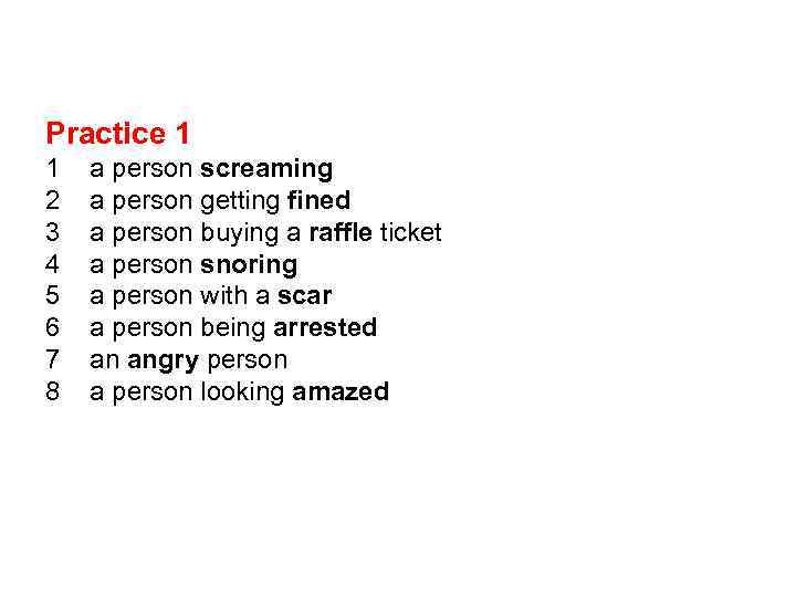 Practice 1 1 a person screaming 2 a person getting fined 3 a person