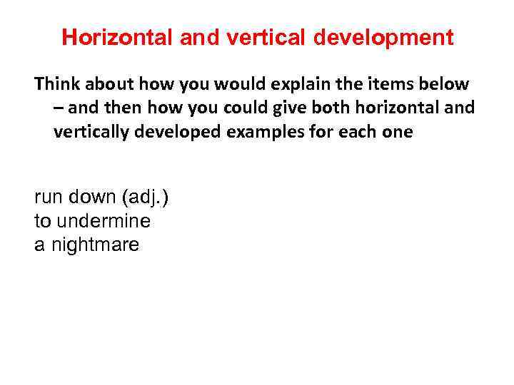 Horizontal and vertical development Think about how you would explain the items below –