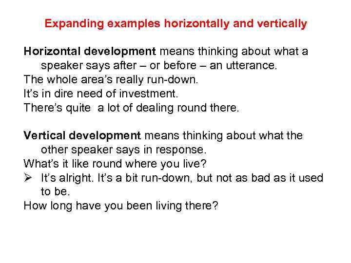 Expanding examples horizontally and vertically Horizontal development means thinking about what a speaker says